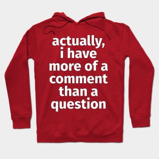 More of a Comment Hoodie